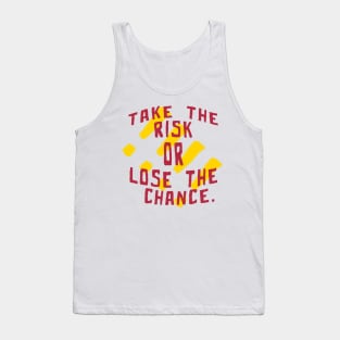 Take the risk or lose the chance - Quote edition Tank Top